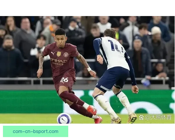 多库加盟曼城提升边路突破力助力球队进攻升级